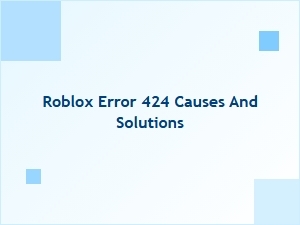 Why Roblox Shows Error 424 and How to Fix It